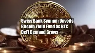 Swiss Bank Sygnum Unveils Bitcoin Yield Fund as BTC DeFi Demand Grows