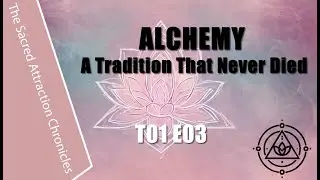 ALCHEMY: A Tradition That Never Died | TSAC T01E03