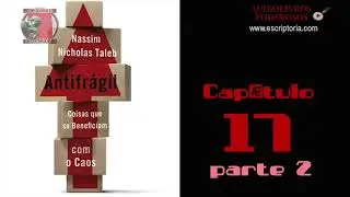 Antifragil, Nassim Taleb. Audiolivro, cap&iacute;tulo 17.2.