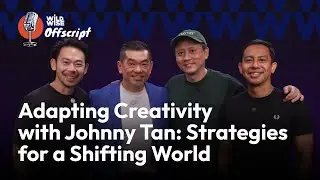 Adapting Creativity with Johnny Tan: Strategies for a Shifting World | Offscript