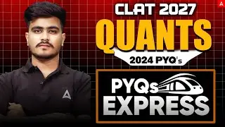 CLAT 2024 Quant Previous Year Questions | CLAT PYQs Express | CLAT 2027 Preparation