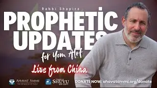 Rabbi Shapira's Prophetic Update for Yom Alef from China