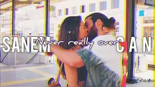 Can & Sanem I • Never Really Over •