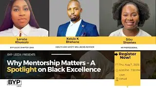 BYP Leeds: Why Mentorship Matters - A Spotlight on Black Excellence
