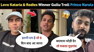 Love Kataria and Rodies XX winner Gullu Troll Prince Narula 🤯।। prince vs elvish yadav fight