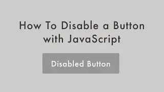 How To Disable a Button with JavaScript