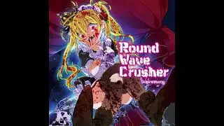 Round Wave Crusher - Supremecy (Stay!)