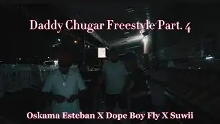 Oskama Esteban - Daddy Chugar Freestyle Part . 4