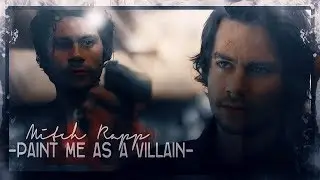 ► MITCH RAPP || PAINT ME AS A VILLAIN.