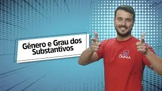 Gênero e Grau dos Substantivos - Brasil Escola