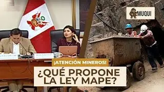 📢⛏️ &iexcl;ATENCI&Oacute;N MINEROS ARTESANALES! INICIO EL DEBATE DE LA LEY MAPE EN EL CONGRESO