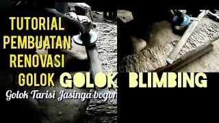 Tutorial Pembuatan Renovasi Golok Blimbingan Tarisi Jasinga Bogor