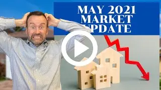 Mayday, Mayday! Is the real estate Market about to crash? May 2021 Market Update