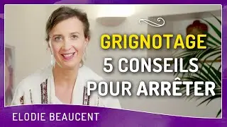 GRIGNOTAGE 5 conseils pour arrêter