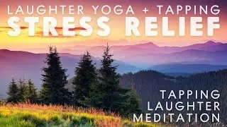 Tapping Laughter Meditation: Stress Relief / Tapping + Laughter Yoga Together