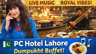 Luxury Dining Experience at PC Hotel Lahore | Dumpukht Restaurant with Live Music