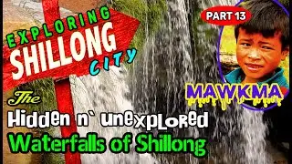 The HIDDEN AND UNEXPLORED WATERFALLS OF SHILLONG, Meghalaya, India | Village Life 27 | Mawkma |
