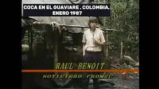 Ra&uacute;l Benoit investig&oacute; la siembra de la coca en el Guaviare, Colombia / Enero 1987.