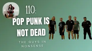 (110) Pop Punk Is NOT Dead: The Guys From Nonsense Talk Tours, Singles, & Mental Health