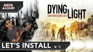 Let's Install - Dying Light [Xbox Series X]