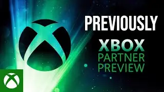 Previously on Xbox Partner Preview 