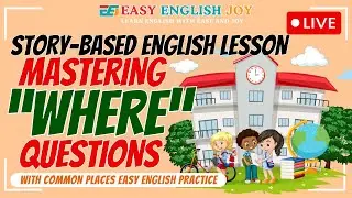 Live: Story-Based English Lesson  Mastering &ldquo;Where&rdquo; Questions for Beginners & ESL Learners