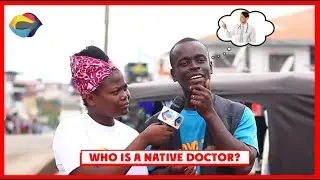 Who is a NATIVE DOCTOR? | Street Quiz | Funny Videos | Funny African Videos | African Comedy |