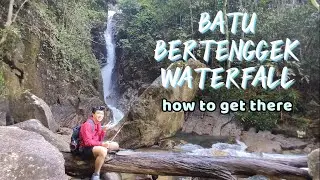 Hike @ Batu Bertenggek Waterfall | How to get there