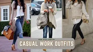 Casual Work Outfits | Classic and Trendy Outfits for Women | Decent Casual Work Outfits