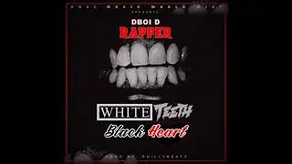White Teeth Black Heart by Dboi d rapper