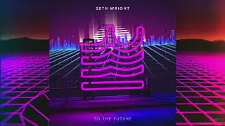 Seth Wright - To The Future (Original Mix)