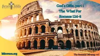 The Romans Offramp 47 | God's Gifts, part 1 | The What For | Romans 12:6 -8 | Debbie Rarick
