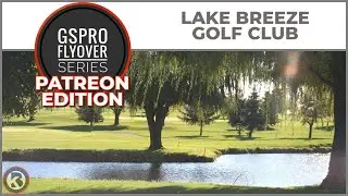 GSPro Course Flyover - Lake Breeze Golf Club - Designed by pakman/Tek - Patreon Exclusive