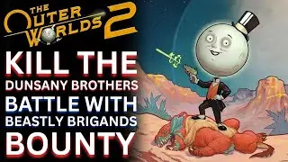 Kill the Dunsany Brothers - Battle With Beastly Brigands bounty | The Outer Worlds 2