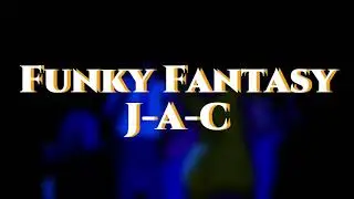 Funky Fantasy ‐ J-A-C