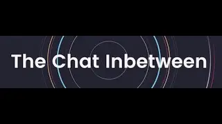 The Chat Inbetween with Garrett Browne