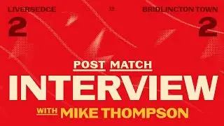 INTERVIEW | Mike Thompson after Liversedge FC (A)