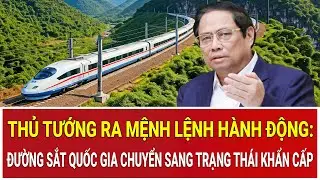 Thủ tướng ra mệnh lệnh h&agrave;nh động: Đường sắt quốc gia chuyển sang trạng th&aacute;i khẩn cấp