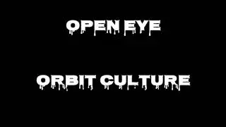 OPEN EYE-ORBIT CULTURE (LYRIC VIDEO)