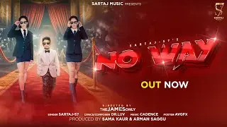 NO WAY (FULL SONG) SARTAJ S7 FT HARSH LIKHARI | JAMES | DR LUV | LATEST SONGS 2025