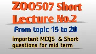 ZOO507 Vu short Lecture no.2 from topics 15 to 20 // important MSQs & Short Questions for mid term