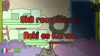 SK8 reacciona a Reki es Karma//🇲🇽🇺🇲🇧🇷//~°LEER DESCRIPCIÓN°~//