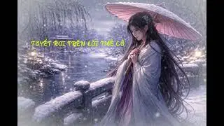 TUYẾT RƠI TRÊN LỜI THỀ CŨ | Nhạc Cổ Phong Buồn | Giọng Nữ | Sad Ancient Style