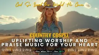 Christian Country Hits 2025 with Lyrics &ndash; Uplifting Worship and Praise Music for Your Heart