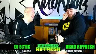#47 DJ ECTIC | IT'S TIME TO RIFFRESH PODCAST #47 WITH BRAD RIFFRESH
