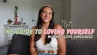 The Guide to Loving Yourself! (using the love languages)