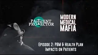 🎬 EP2: PBM & Health Plan Impacts on Patients &ndash; Real People, Real Consequences