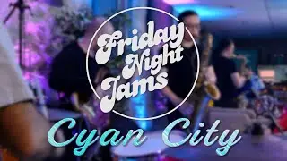 Friday Night Jams (ft.Jerry Sun) - Cyan City - (Episode14)