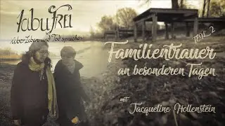 tabuFREI Folge 1: Familientrauer an besonderen Tagen | Teil 2