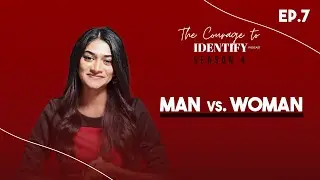 Men vs Women- The Courage to Identify Podcast